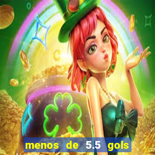 menos de 5.5 gols o que significa